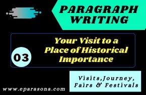 Write a paragraph (within 100 words) on 'Your Visit to a Place of Historical Importance' based