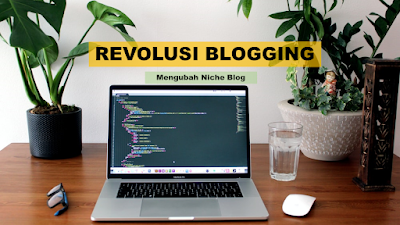 Revolusi Blogging, Mengubah Niche Blog Ensikloblogia