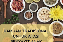 Ramuan Tradisional untuk mengatasi penyakit anak