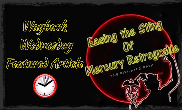 Wayback Wednesday: Easing the Sting of Mercury Retrograde Wayback Wednesday: Easing the Sting of Mercury Retrograde