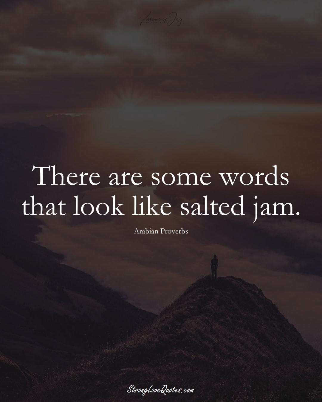 There are some words that look like salted jam. (Arabian Sayings);  #aVarietyofCulturesSayings