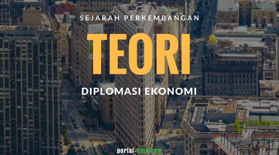 Sejarah Perkembangan Teori Diplomasi Ekonomi