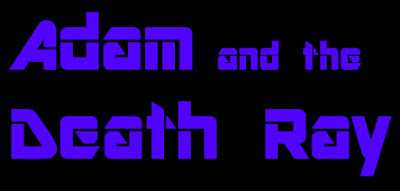 Adam and the Death Ray
