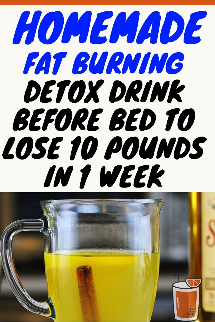 Fat Burning Detox Drink Before Bed To Lose 10 Pounds In 1 Week Hello