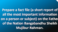 Prepare a fact file (a short report of all the most important information on a person or subject) on the Father of the Nation Bangabandhu Sheikh Mujibur Rahman.