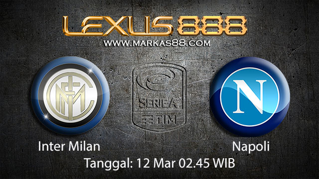 BOLA88 - PREDIKSI TARUHAN BOLA INTER MILAN VS NAPOLI 12 MARET 2018 ( ITALIAN SERIE A )