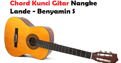 Chord Kunci Gitar Nangke Lande Benyamin S Calonpintar Com