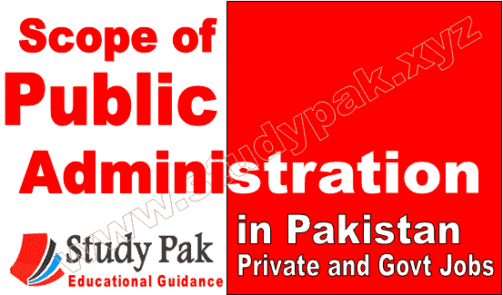 Scope of MA and BS Public Administration in Pakistan Scope and importance of Public Administration