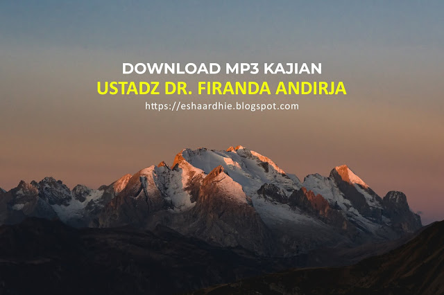 Download Kumpulan Mp3 Kajian Terbaru Ustadz Dr Firanda Andirja Al Mukhtashar
