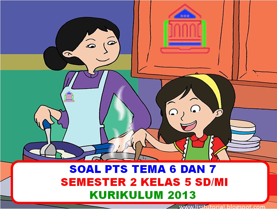 Contoh soal kurikulum 2013 kelas 5 tema 2