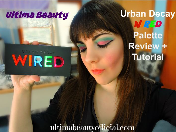 Ultima Beauty: Urban Decay Wired Palette Review + Tutorial (with Swatches!)