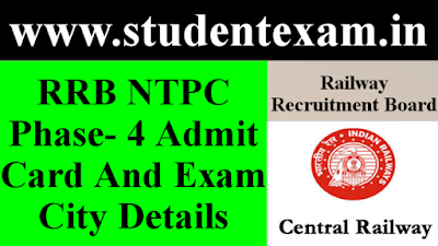 Railway Recruitment Board (RRB) NTPC Phase-4 Admit Card and Exam City Detail 2021