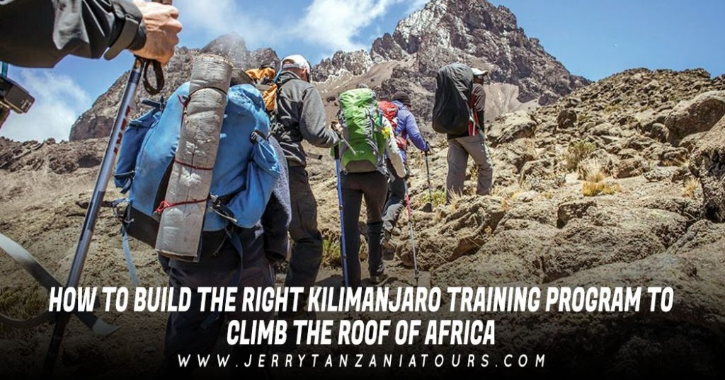 HOW TO BUILD THE RIGHT KILIMANJARO TRAINING PROGRAM TO CLIMB THE ROOF