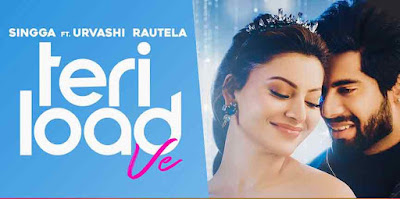 Teri Load Ve Song lyrics - Singga Ft. Urvashi Rautela