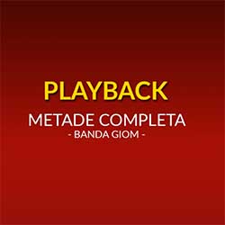 Baixar Música Gospel Metade Completa (Playback) - Banda Giom Mp3