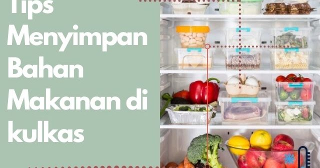 Tips Menyimpan Bahan Makanan Agar Segar Lebih Lama