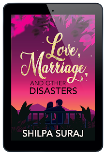 Release Day Blitz- Love Marriage, and Other Disasters by Silpa Suraj