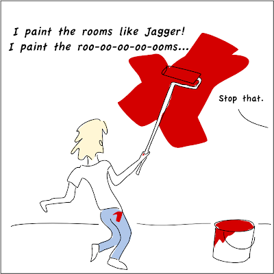 I paint the rooms like Jagger