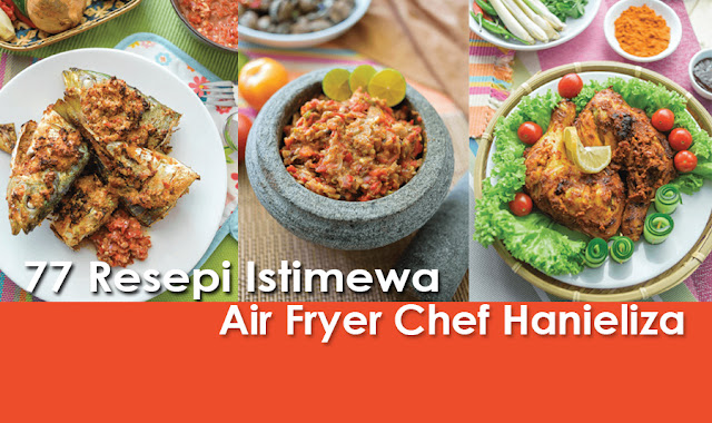 77 Resepi Istimewa Air Fryer Chef Hanieliza