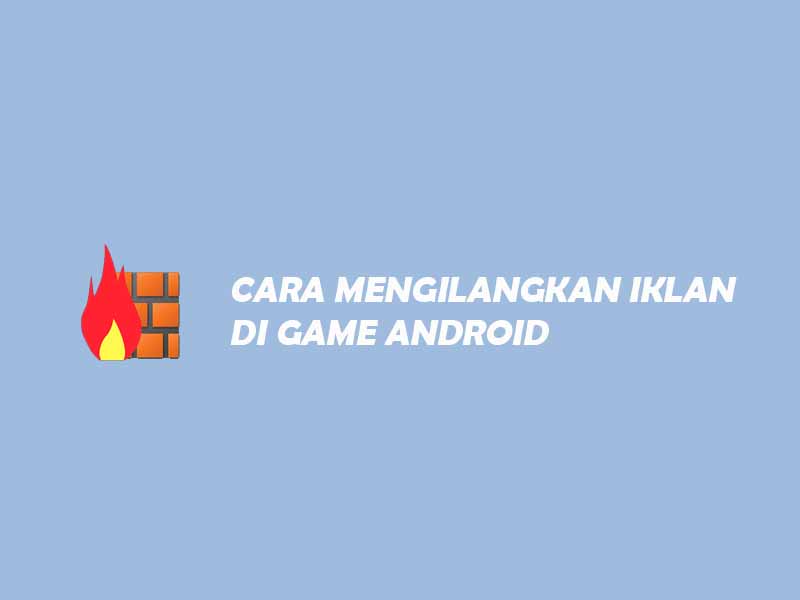 cara-menghilangkan-iklan-di-game cara menghilangkan iklan di game