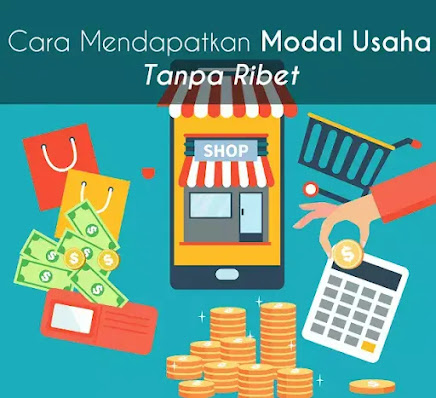 Cara Mendapatkan Modal Usaha Tanpa Ribet Cara Mendapatkan Modal Usaha Tanpa Ribet