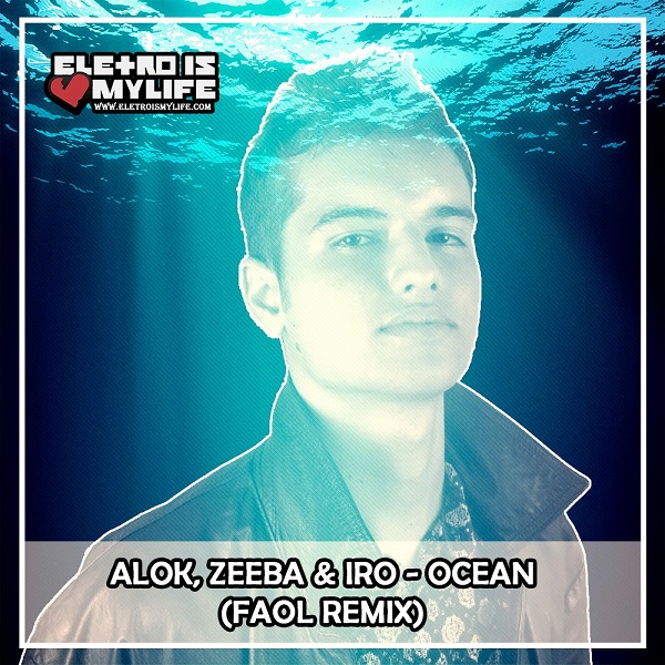  Alok, Zeeba, Iro - Ocean (FAOL Remix)