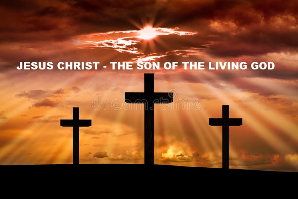 JESUS CHRIST - SON OF THE LIVING GOD