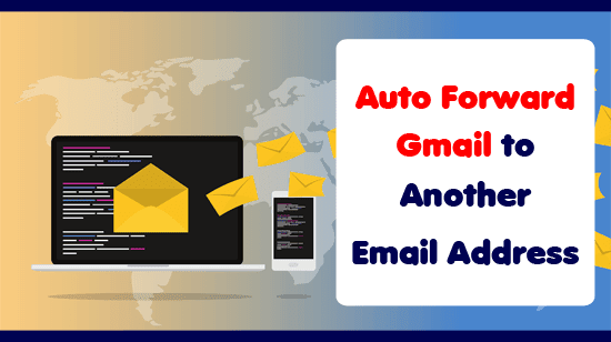 how to automatically forward gmail to another email address how to forward gmail to another gmail