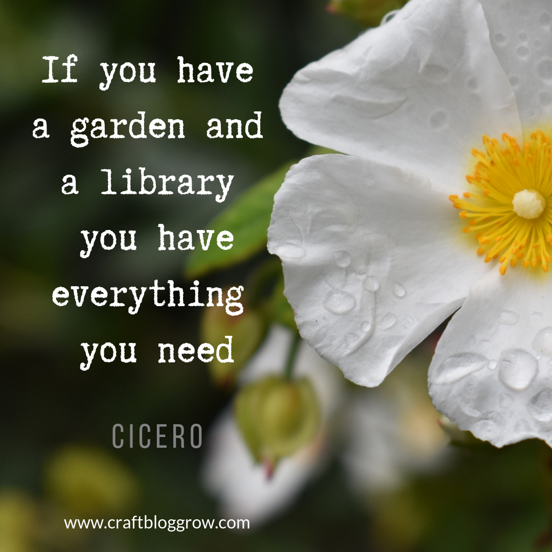 Quote If You Have A Garden And A Library You Have Everything You