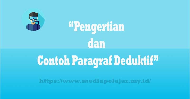 Pengertian Paragraf Deduktif Dan Contoh Media Pelajar