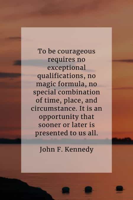 Courage quotes that'll help you become more courageous Courage quotes that'll help you become more courageous