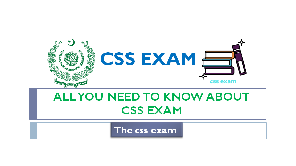 CSS EXAM ALL YOU NEED TO KNOW ABOUT CSS EXAM