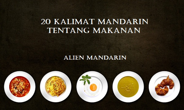 20 Kalimat Mandarin Tentang Makanan