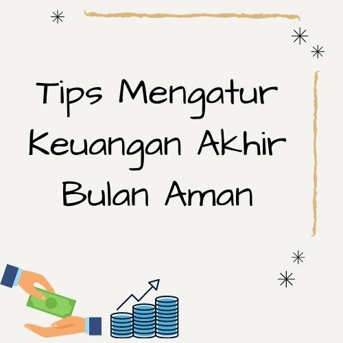 Tips Mengatur Keuangan Tips Mengatur Keuangan akhir bulan aman