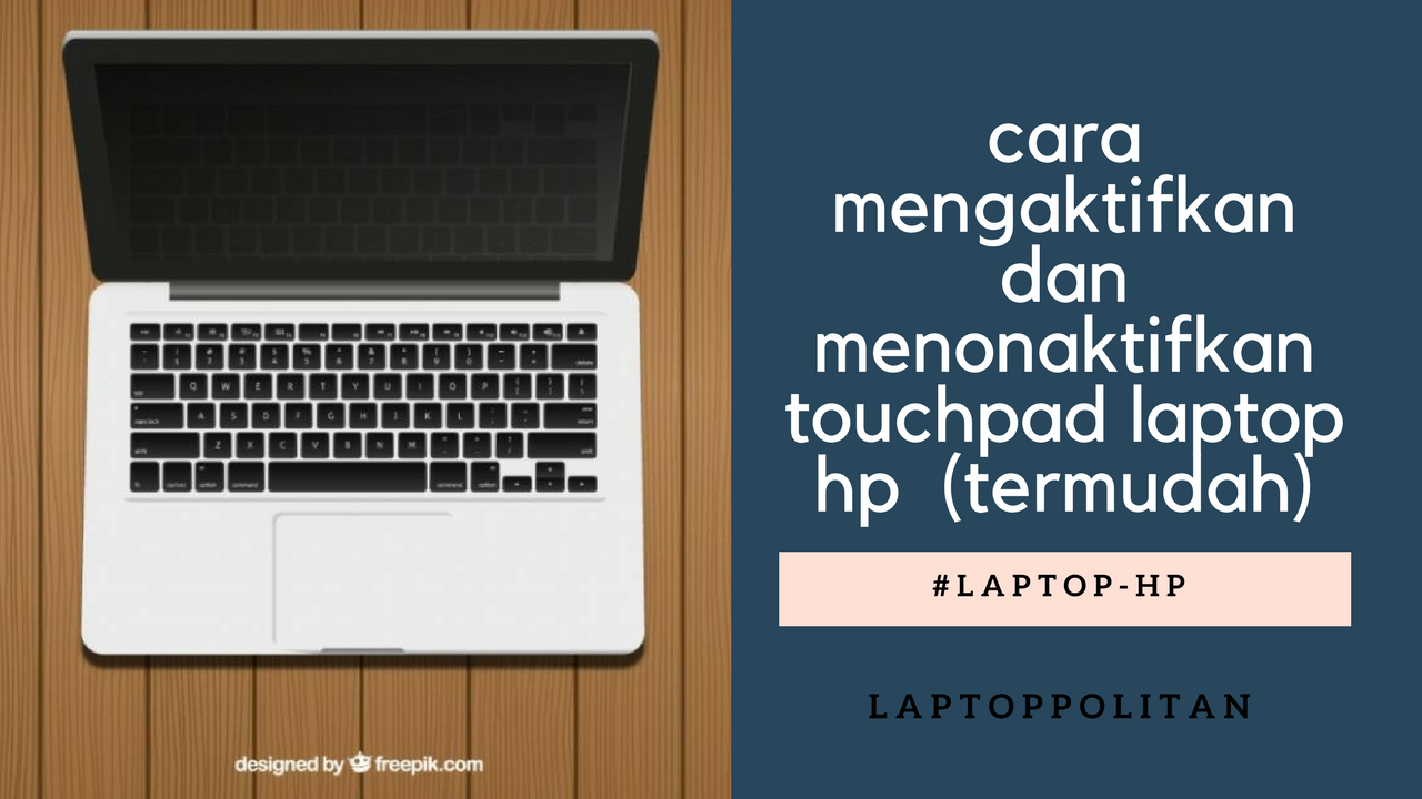 cara mengaktifkan dan menonaktifkan touchpad laptop hp (termudah