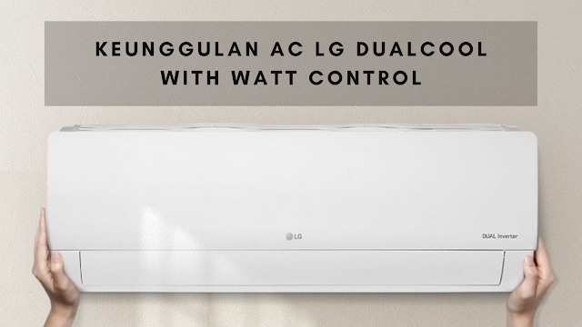 ac lg dual cool with watt control dan keunggulannya