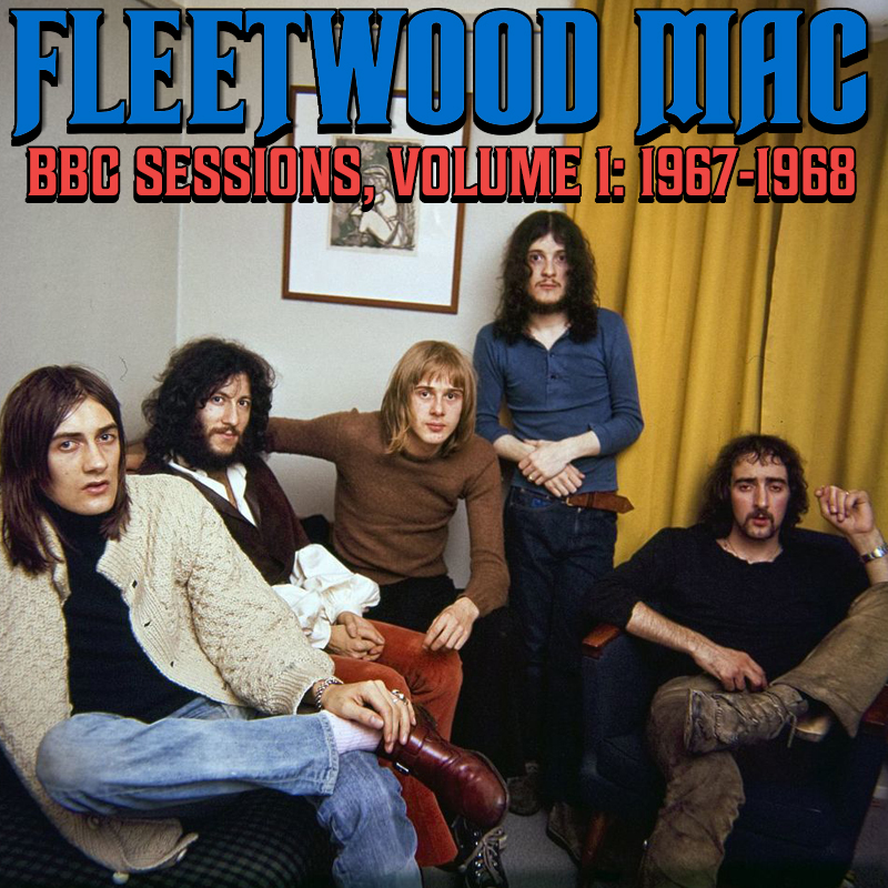 Albums That Should Exist Fleetwood Mac Bbc Sessions Volume 1 1967 1968 