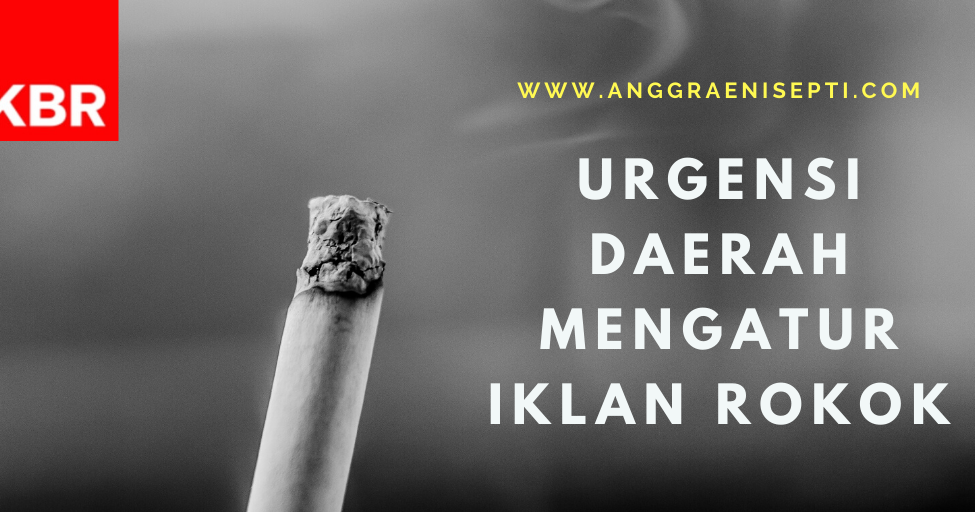 Urgensi Daerah Mengatur Iklan Rokok | Anggraeni Septi