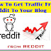 Get Free Blog Traffic From Reddit रेडिट से अनलिमिटेड ब्लॉग ट्राफिक कैसे प्राप्त करें