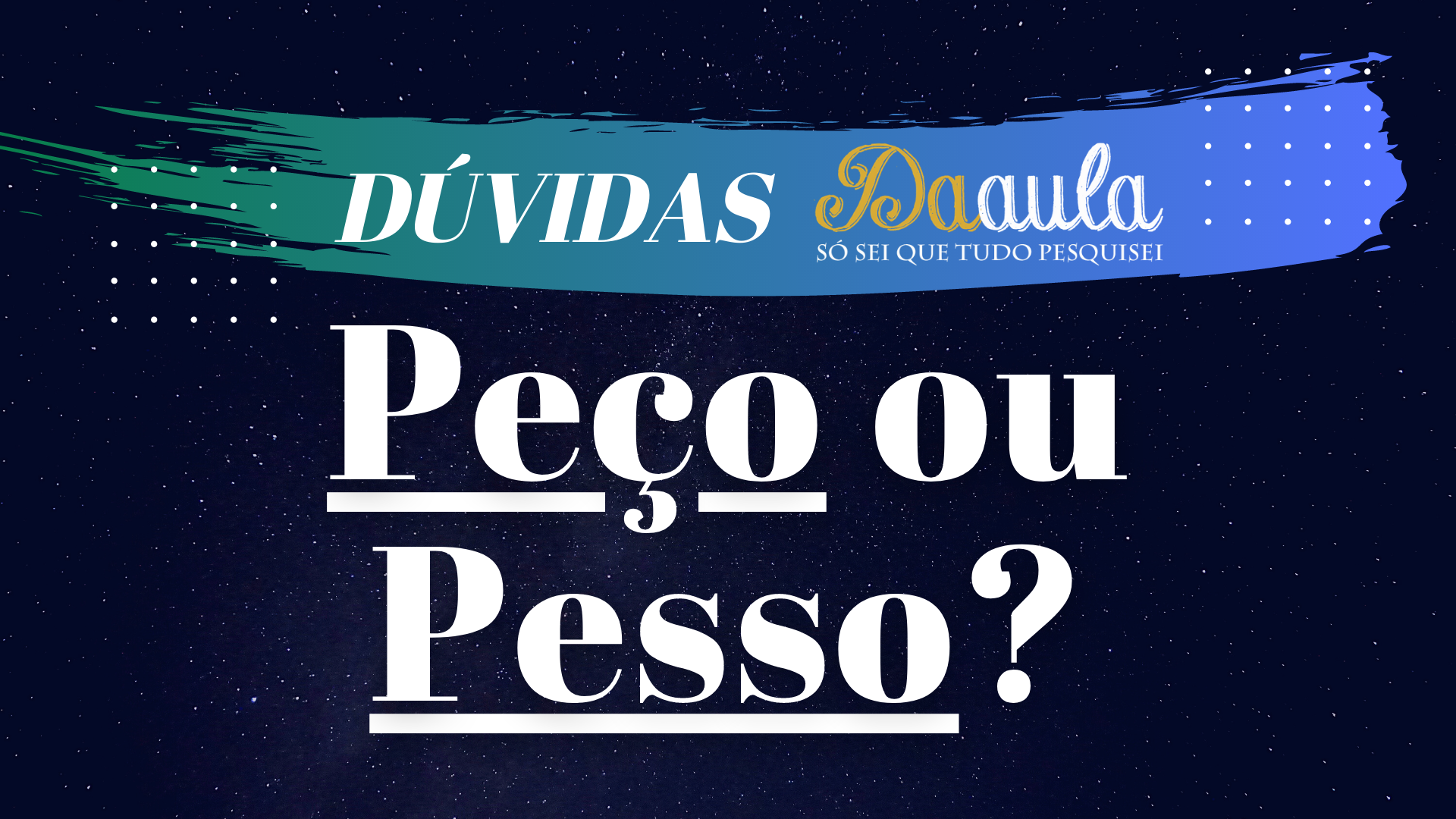 Qual a forma correta, Peço ou Pesso? 