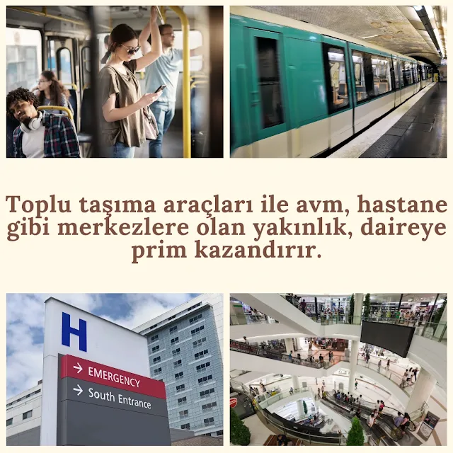 Toplu taşıma araçları ile avm, hastane gibi merkezlere olan yakınlık, daireye prim kazandırır.