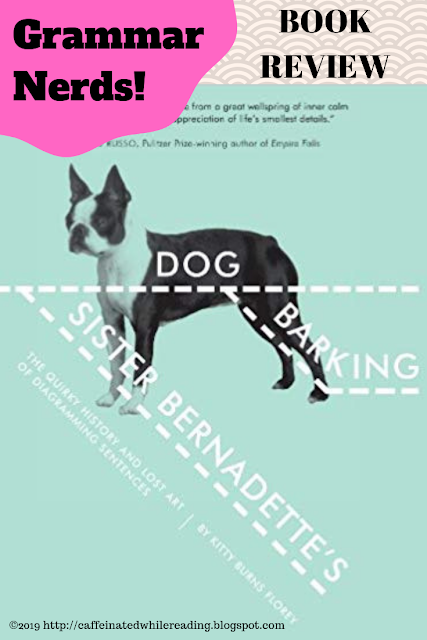 Grammar Nerd BOOK REVIEW: Sister Bernadette’s Barking Dog – The Quirky History and Lost Art of Diagramming Sentences by Kitty Burns Florey