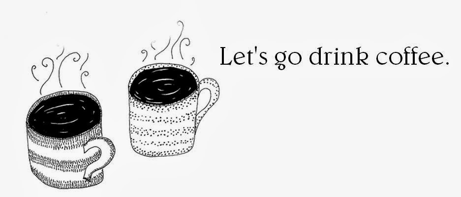 Let's go drink coffee