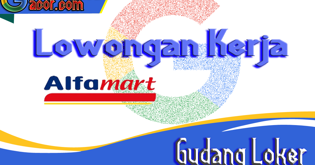 Lowongan Kerja Alfamart Sekayu Lowongan Kerja Alfamart