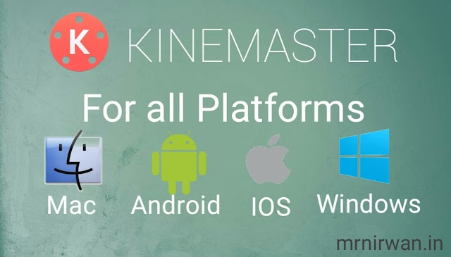 Kinemaster For All Platforms