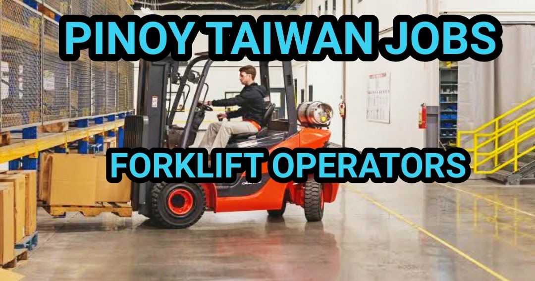 Pinoy Taiwan Jobs Yu Chi And Zenith Troop Now Hiring Forklift Operators Pinoy Formosa