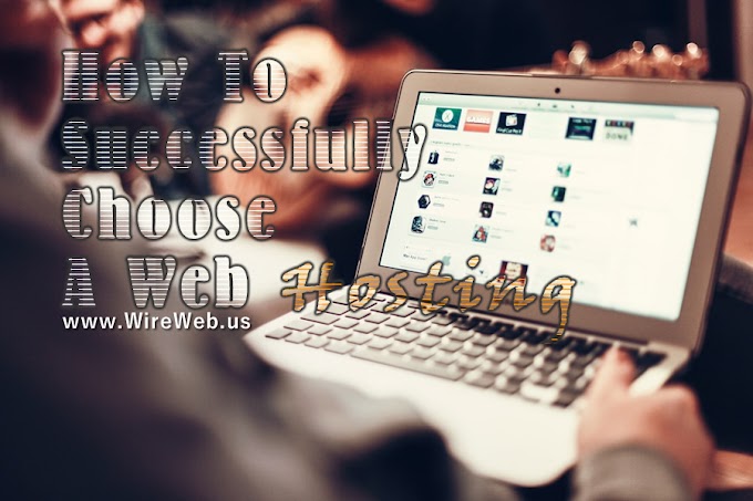 How To Successfully Choose A Web Hosting.
