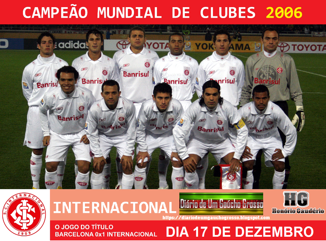 Diário de um Gaúcho Grosso Dia 17 de dezembro, Inter, campeão mundial de clubes 2006 Diário de um Gaúcho Grosso Dia 17 de dezembro, Inter, campeão mundial de clubes 2006