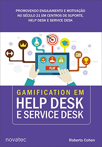 Gamification em Help Desk e Service Desk: Promovendo engajamento e motivação no século 21 em centros de suporte, Help Desk e Service Desk Gamification em Help Desk e Service Desk: Promovendo engajamento e motivação no século 21 em centros de suporte, Help Desk e Service Desk