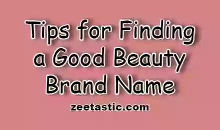 Tips for Finding a Good Beauty Brand Name